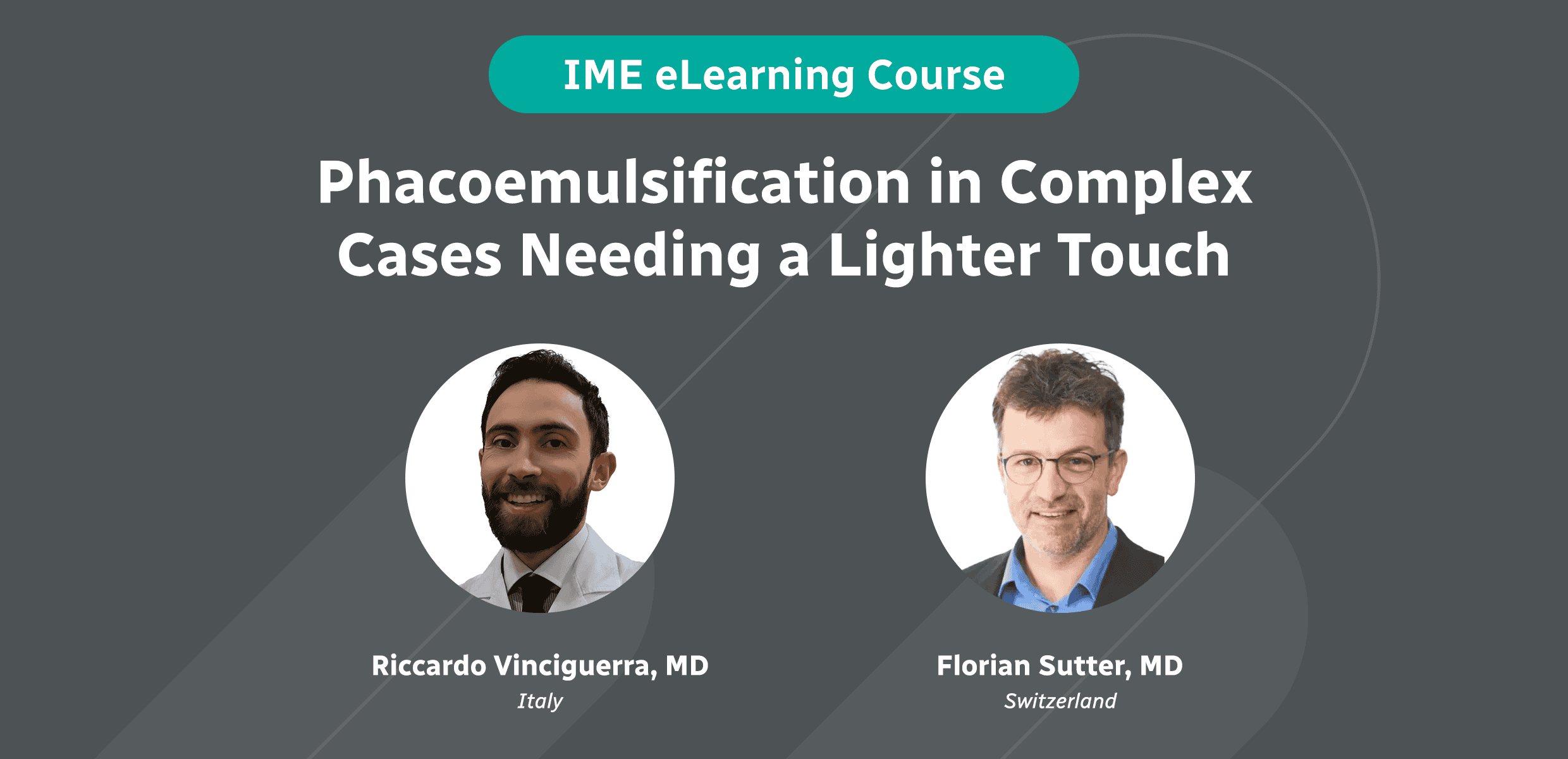 IME eLearning Course: Phacoemulsification in Complex Cases Needing a Lighter Touch