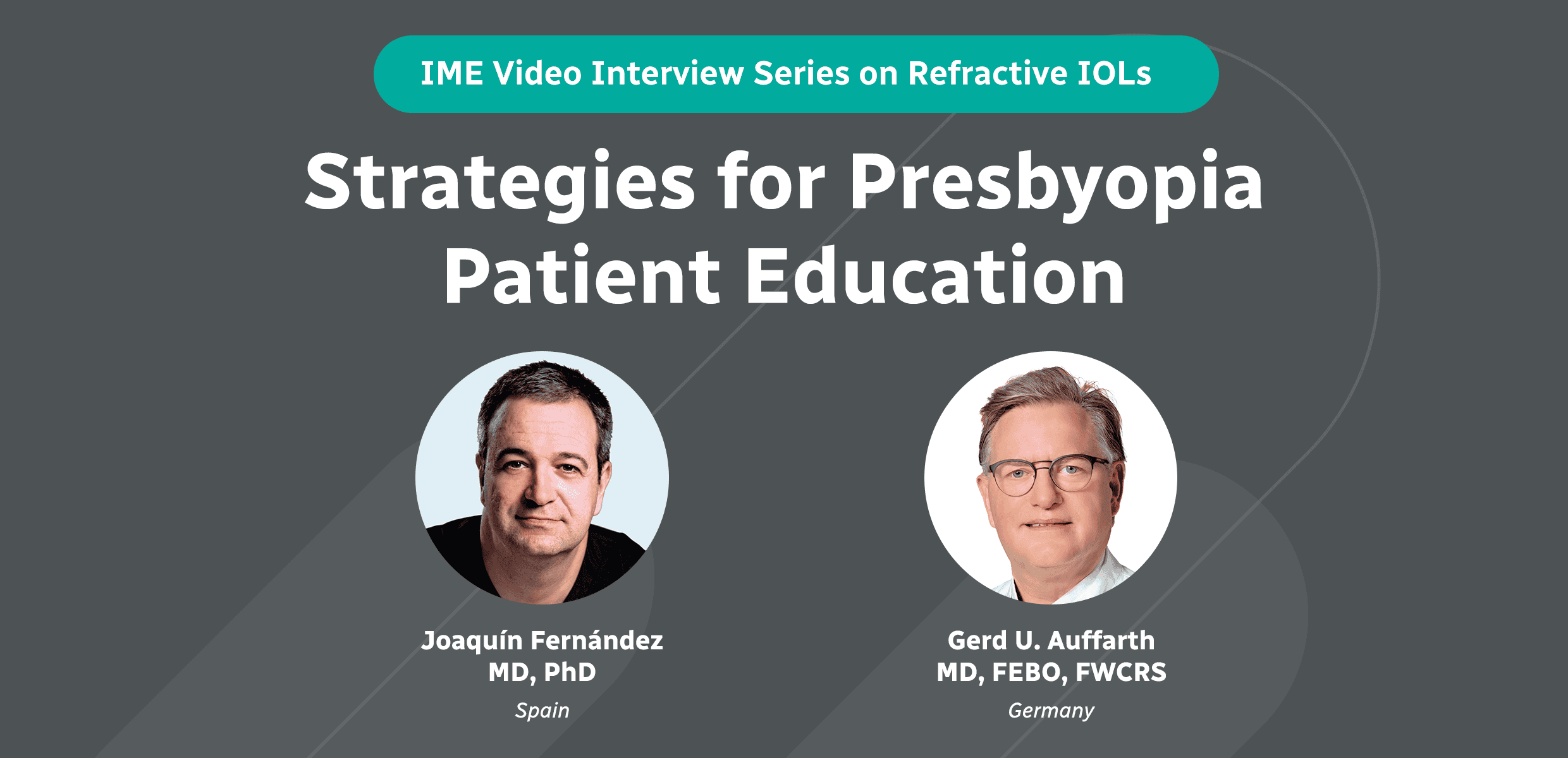 IME Video Interview Series on Refractive IOLs: Strategies for Presbyopia Patient Education