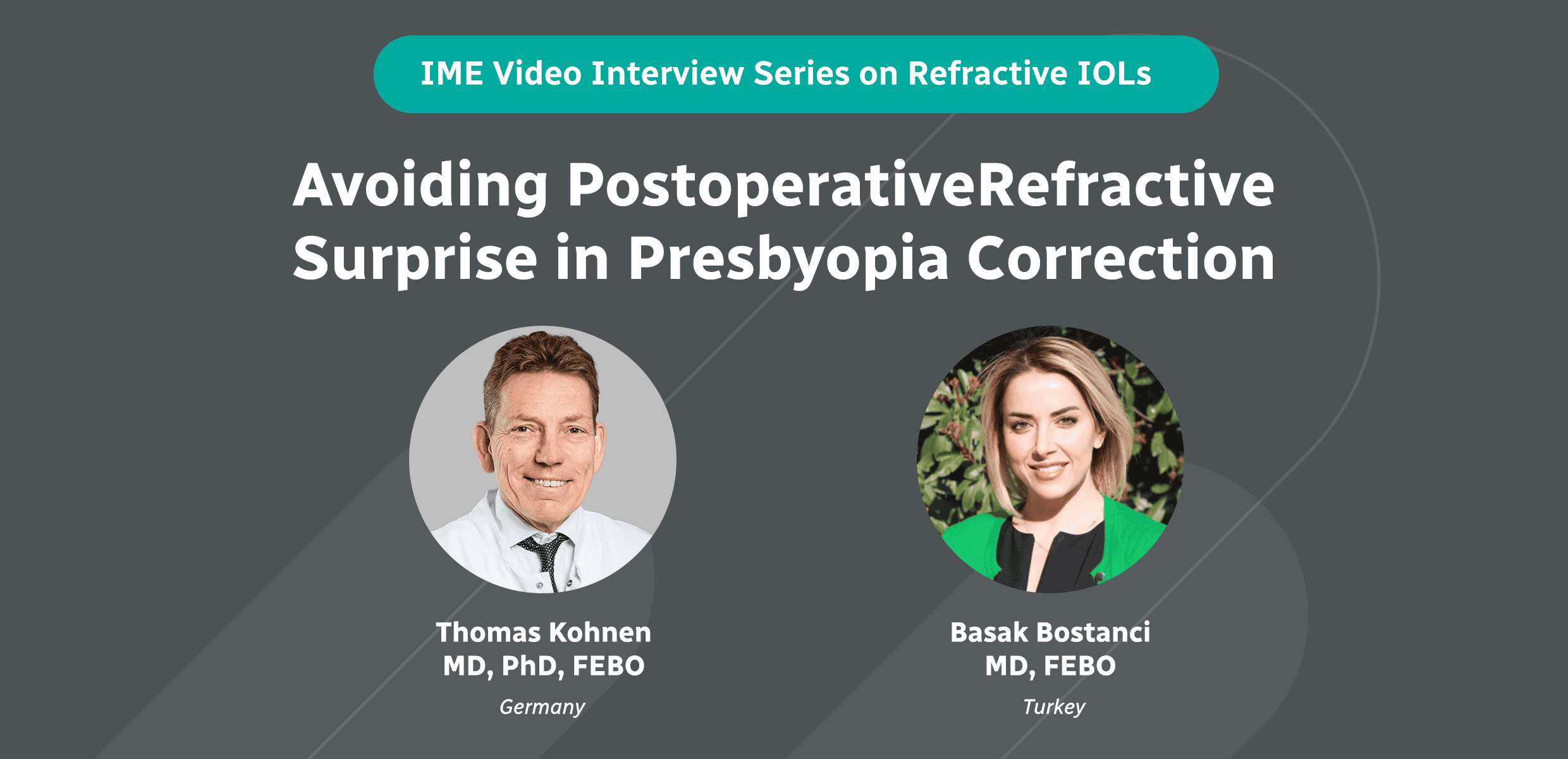 IME Video Interview Series on Refractive IOLs: Avoiding Postoperative Refractive Surprise in Presbyopia Correction