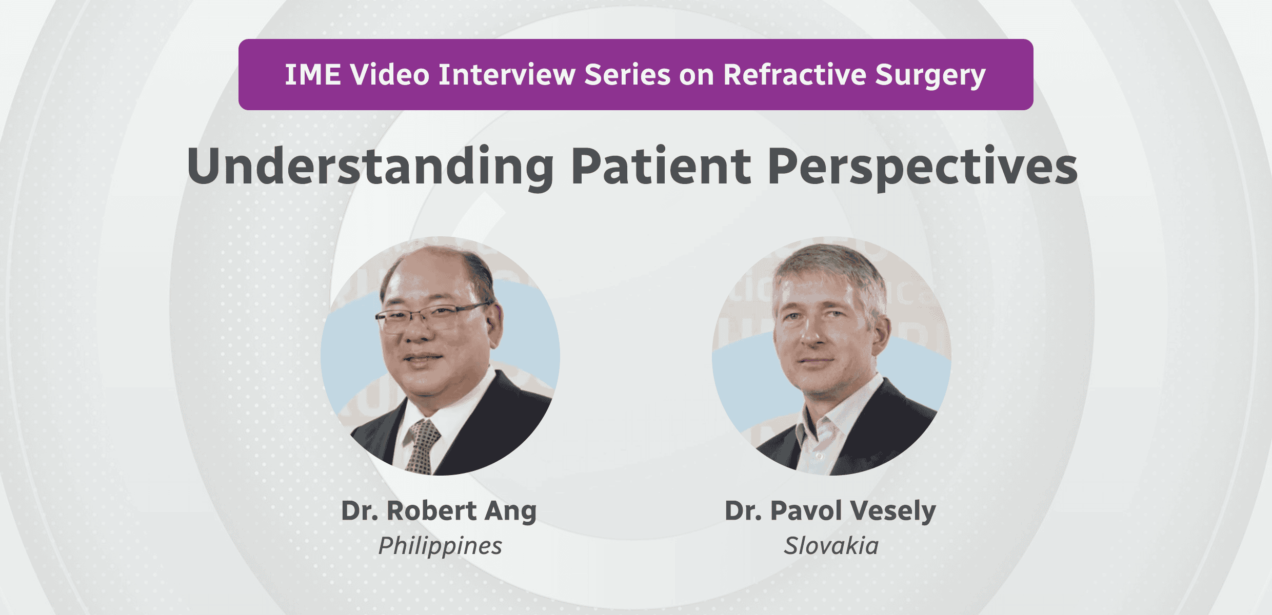 lME Video Interview Series on Refractive Surgery: Understanding Patient Perspectives