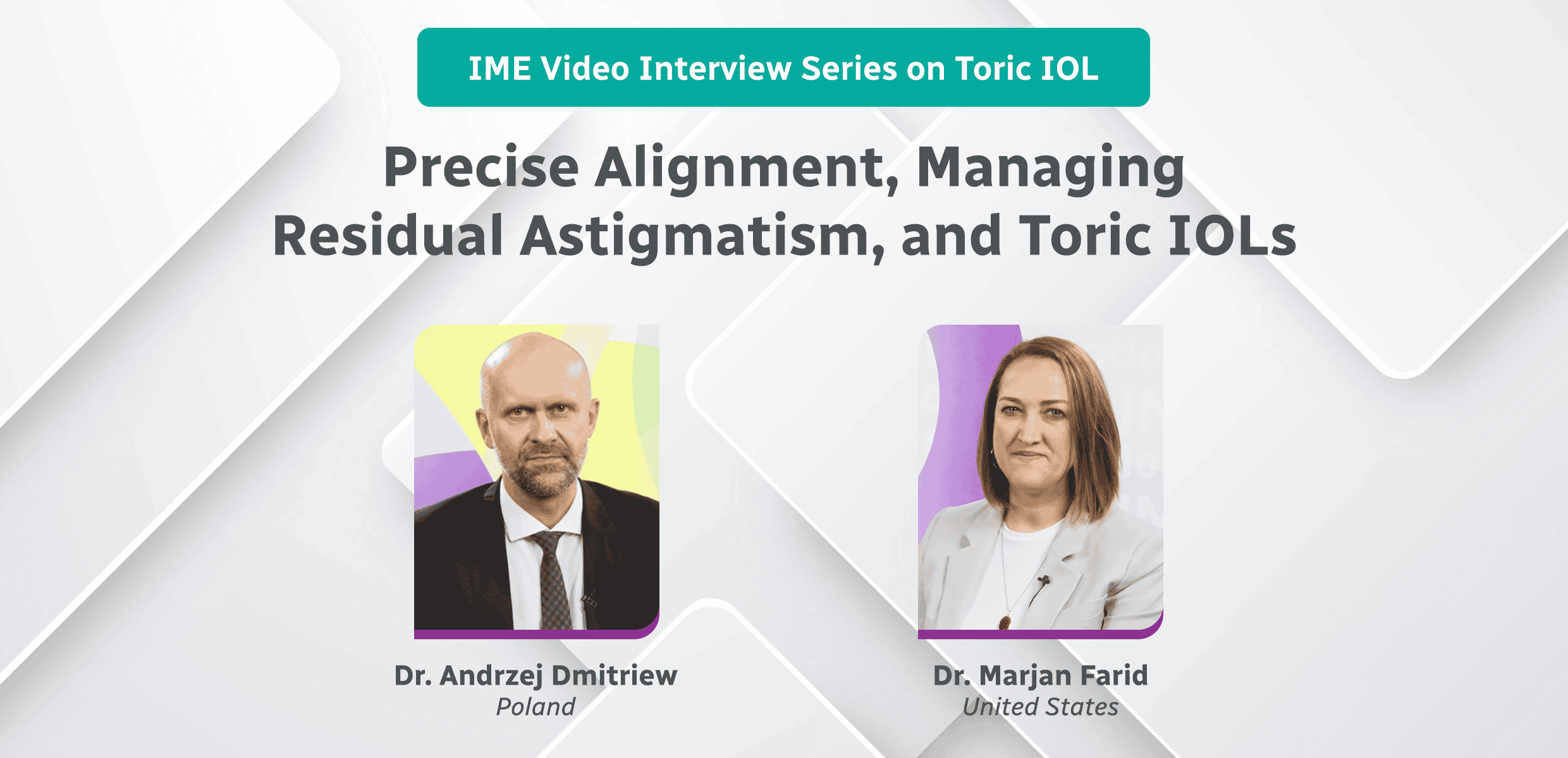 IME Video Interview Series: Precise Alignment, Managing Residual Astigmatism, and Toric IOLs